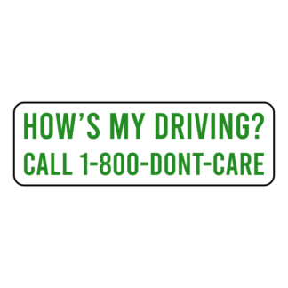How's My Driving Call 1-800-Don't-Care Sticker (Green)